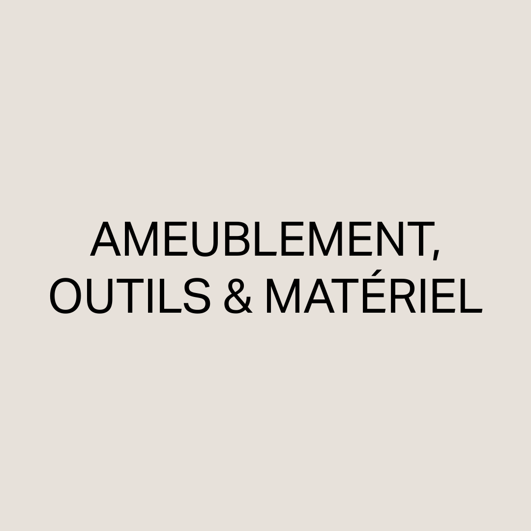 Ameublement, Outils & Matériel